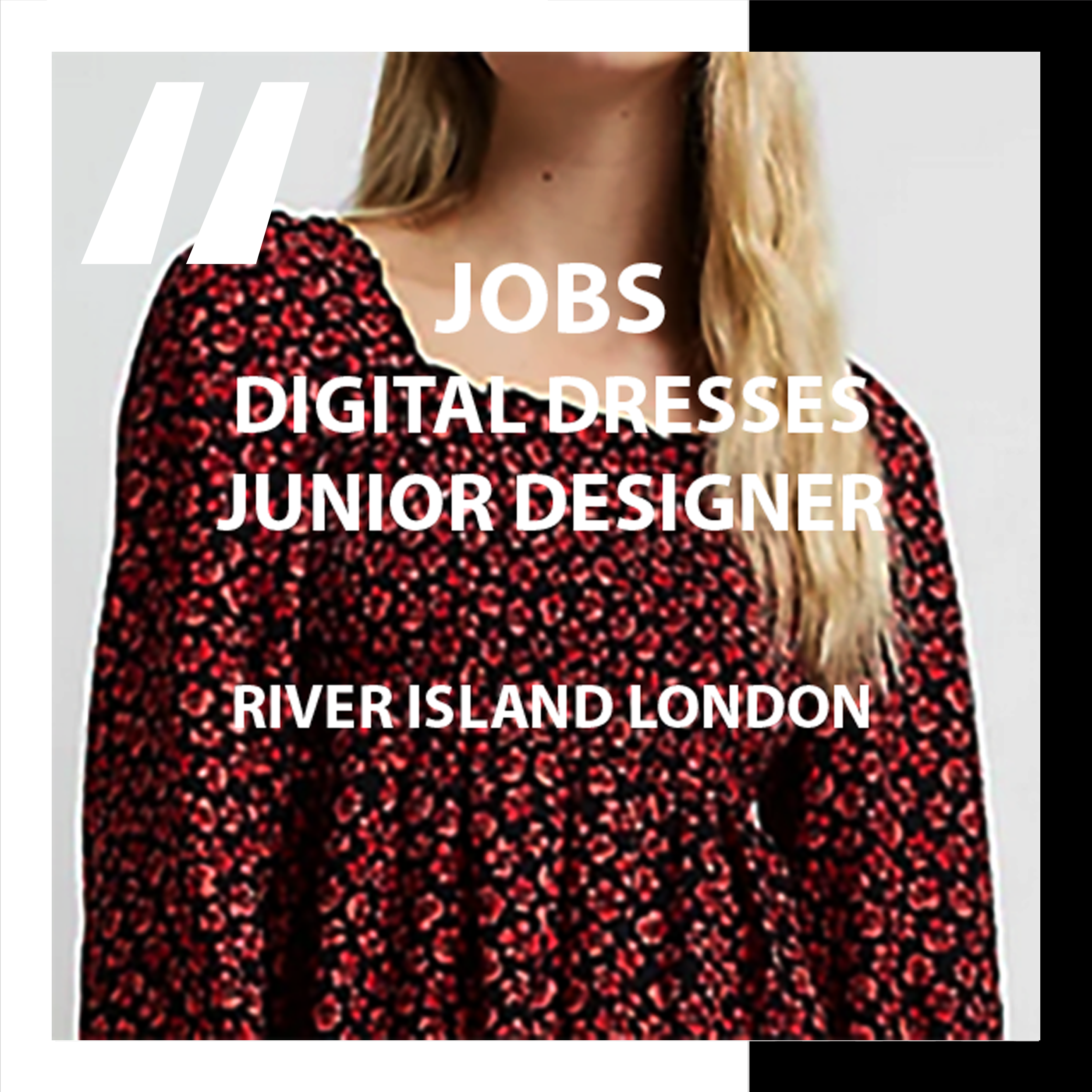 [JOBS]  JUNIOR DESIGNER─DIGITAL DRESSES : RIVER ISLAND LONDON