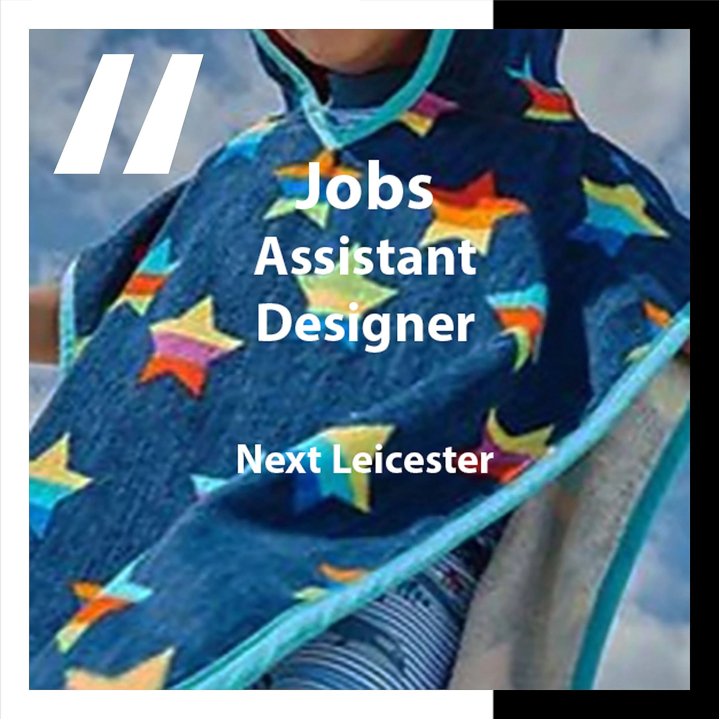 [JOBS]   ASSISTANT DESIGNER─BOYSWEAR  : NEXT LEICESTER
