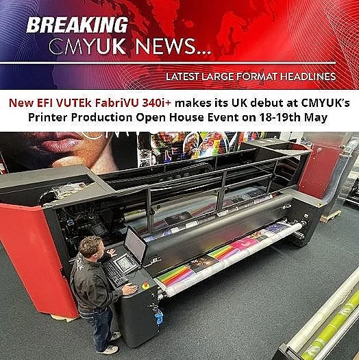 The New EFI VUTEK FabriVu 340i Makes Its UK Debut At CMYUK’s Printer Production Open House Event On 18-19th May 