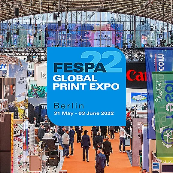 Less Than 3 Weeks Until The FESPA Global Print Expo 2022 Opens─Get Ready To Put Print Back In Motion !