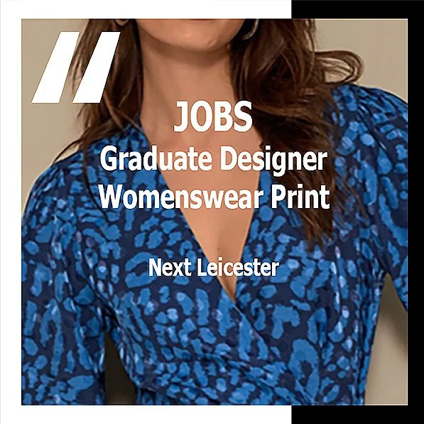 [JOBS] GRADUATE DESIGNER - WOMENSWEAR PRINT : NEXT LEICESTER