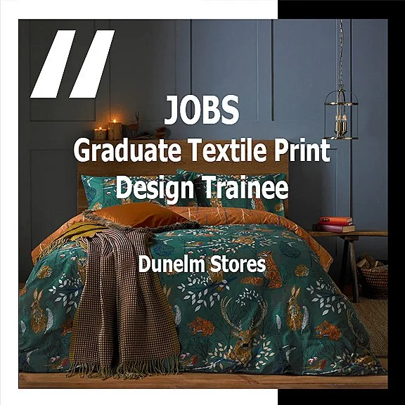 [JOBS] GRADUATE TEXTILE PRINT DESIGN TRAINEE : DUNELM  