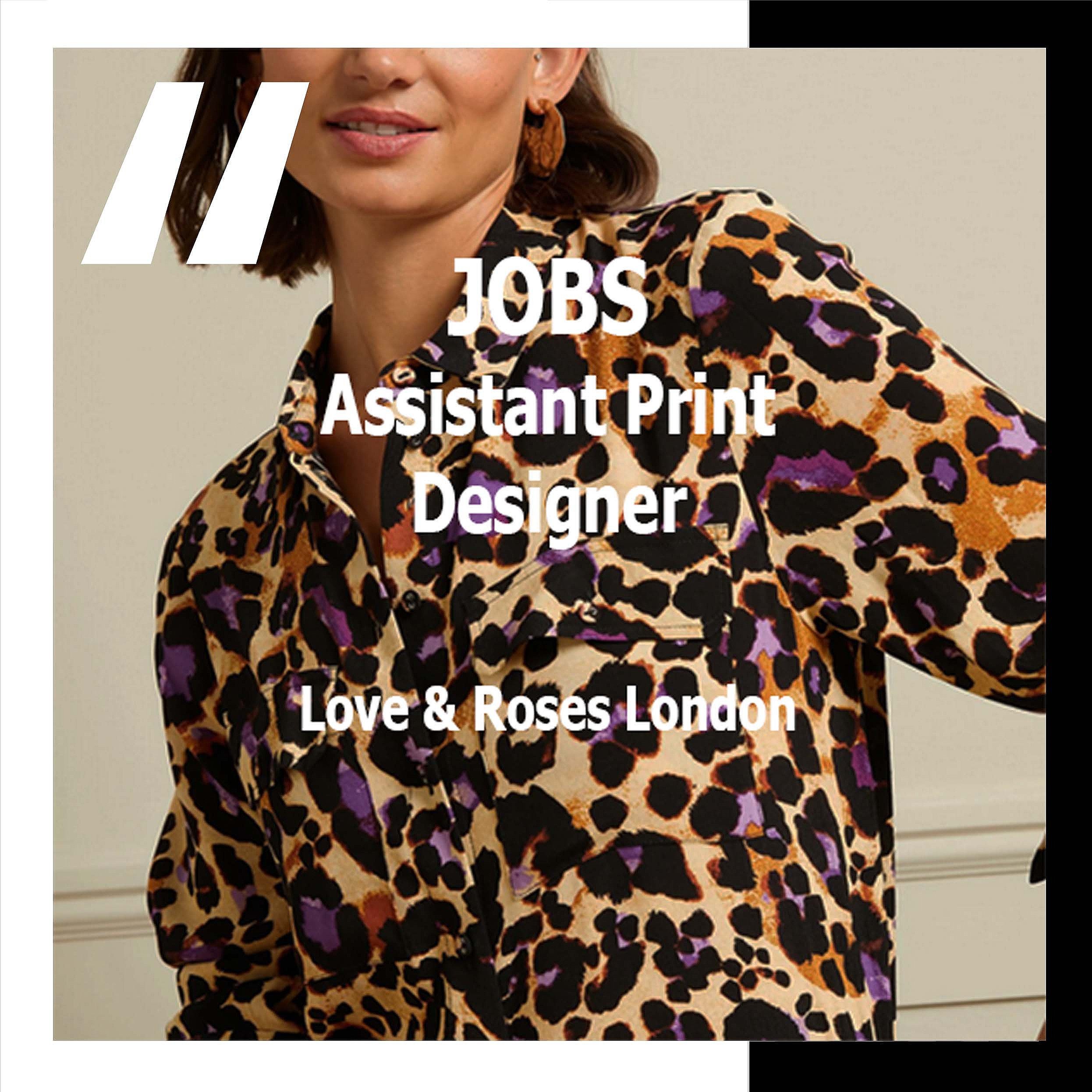 [JOBS] ASSISTANT PRINT DESIGNER - LOVE &amp; ROSES LONDON