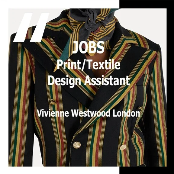 [JOBS] PRINT/TEXTILE DESIGN ASSISTANT : VIVIENNE WESTWOOD LONDON