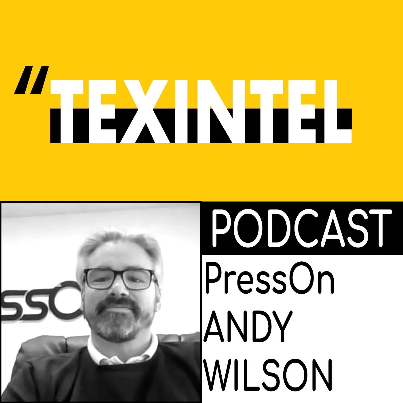 TEXINTEL TALKS - EPISODE 078 - ANDY WILSON DISCUSSES HOW PRESSON ARE DISRUPTING THE WIDE FORMAT PRINTING INDUSTRY episode artwork