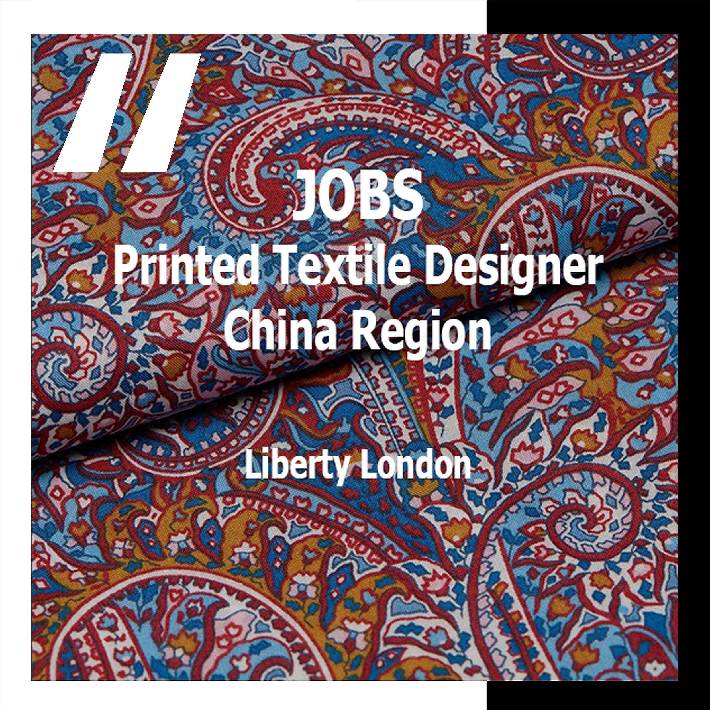 [JOBS] PRINTED TEXTILE DESIGNER FOR CHINA REGION : LIBERTY LONDON