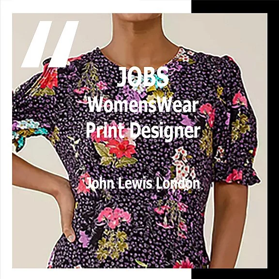 [JOBS] WOMENSWEAR PRINT DESIGNER : JOHN LEWIS LONDON