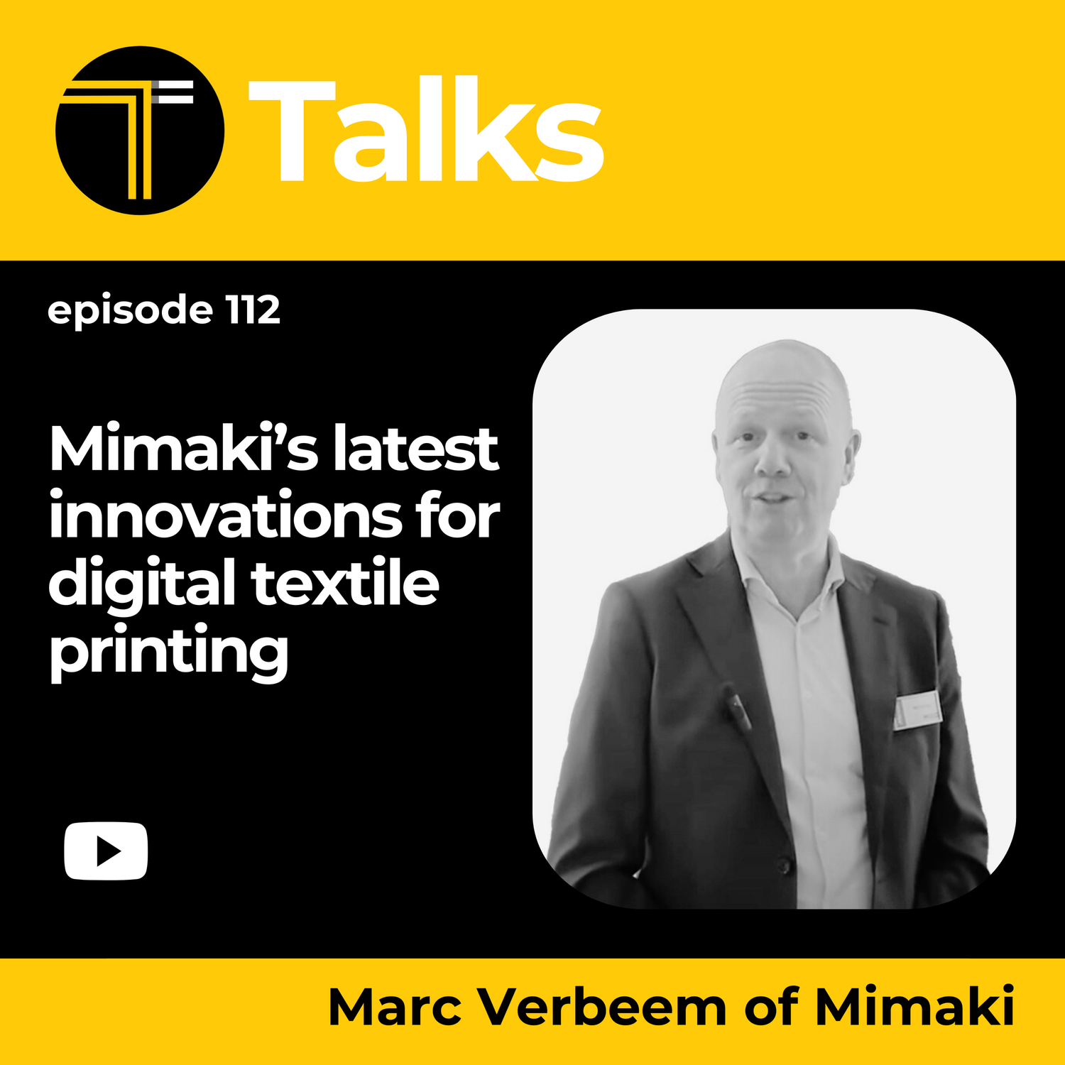 TEXINTEL TALKS -  EPISODE 112 - Exploring Mimaki's latest textile printing technology with Marc Verbeem episode artwork
