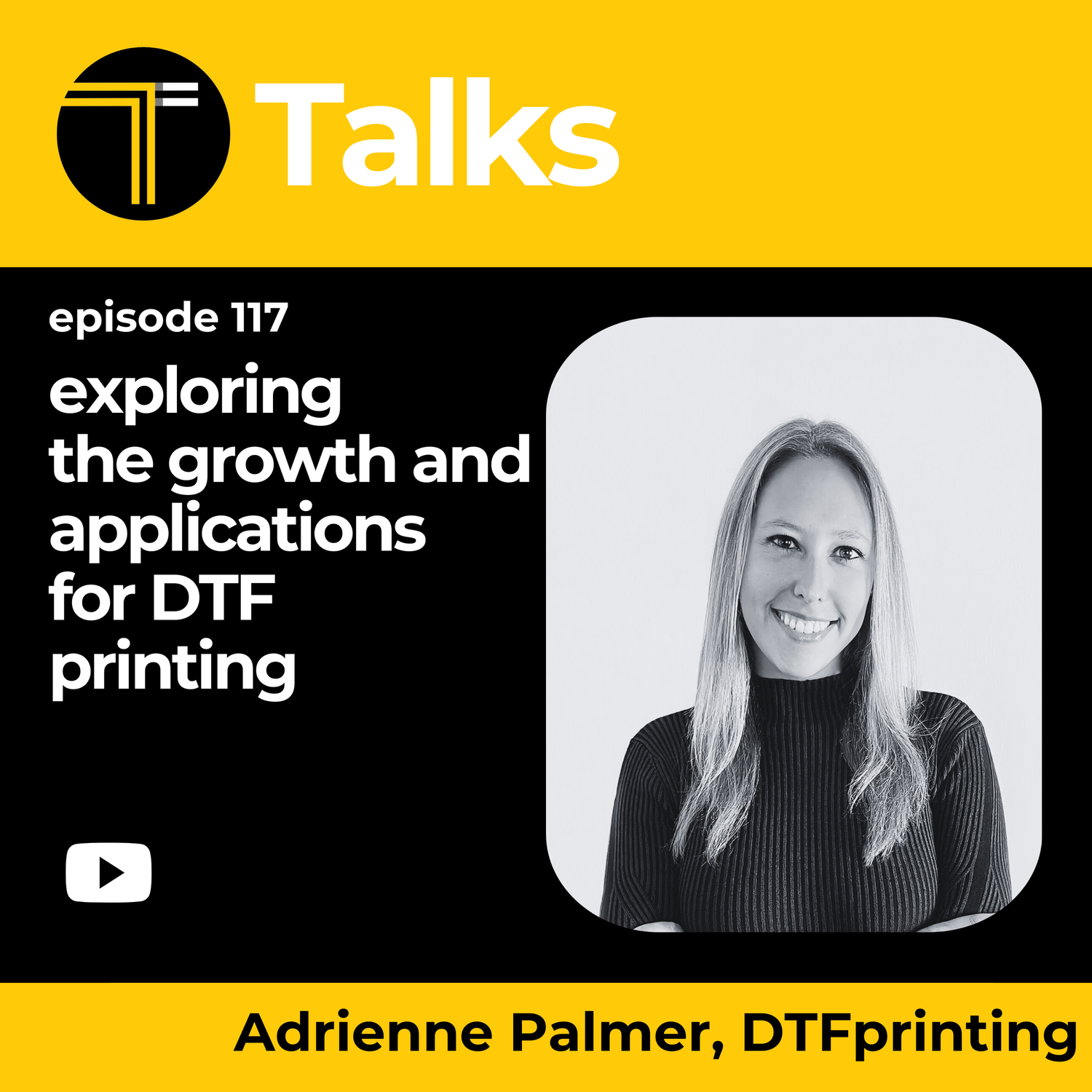 TEXINTEL TALKS -  EPISODE 117 - Exploring the Growth and Applications for DTF Printing with Adrienne Palmer episode artwork