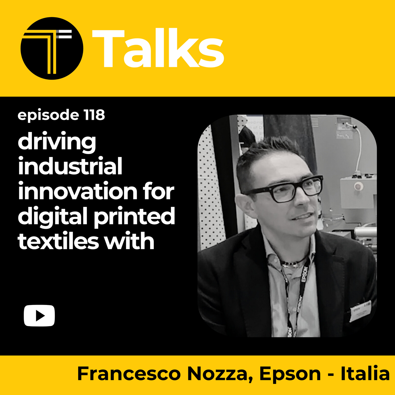 TEXINTEL TALKS - EPISODE 118 - Driving Industrial Innovation for Digital Printed Textiles With Francesco Nozza of Epson Italia episode artwork