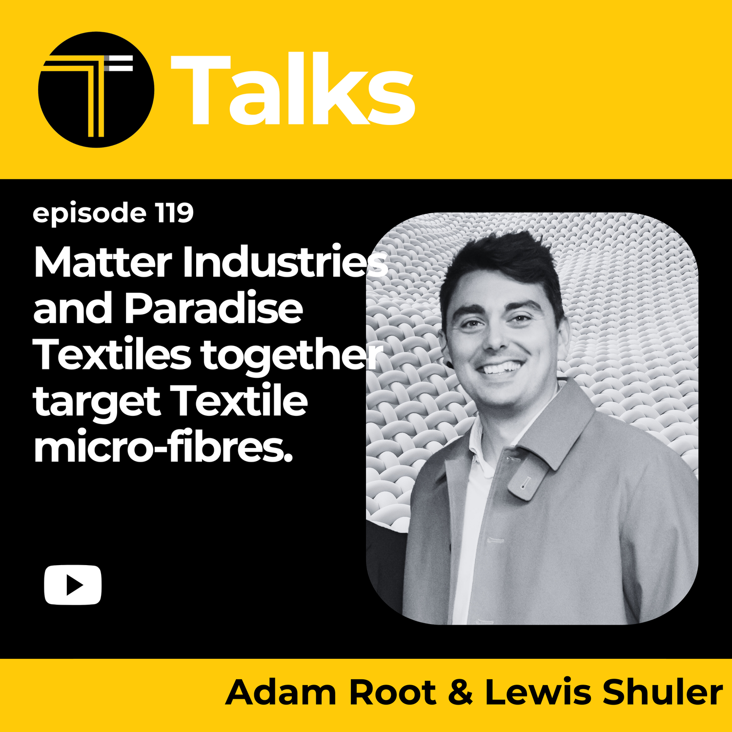 TEXINTEL TALKS - EPISODE 119 - Tackling Polyester Pollution: Matter Industries and Paradise Textiles Together Target Micro-Fibres episode artwork