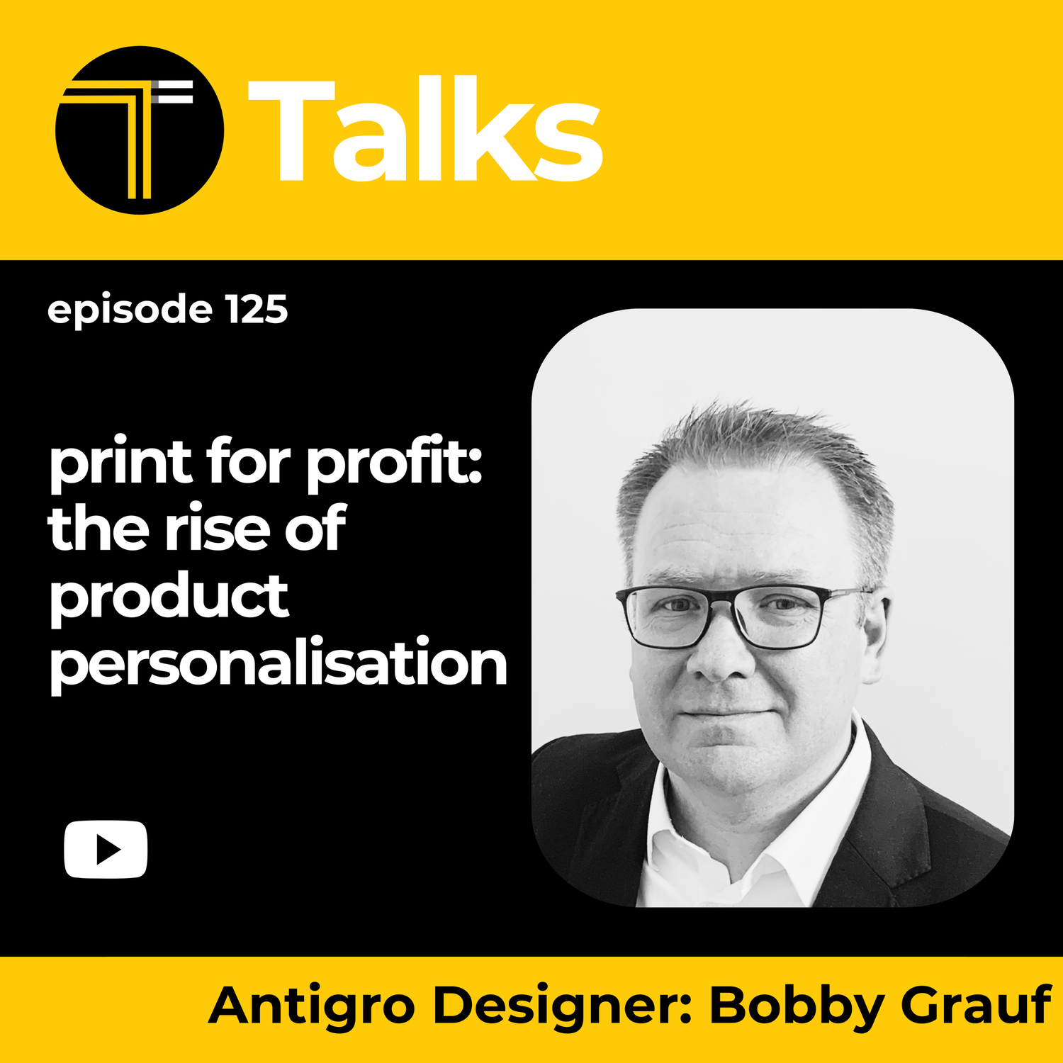 TEXINTEL TALKS - EPISODE 125 - Print for Profit: The Rise of Product Personalisation with Bobby Grauf of Antigro Designer episode artwork