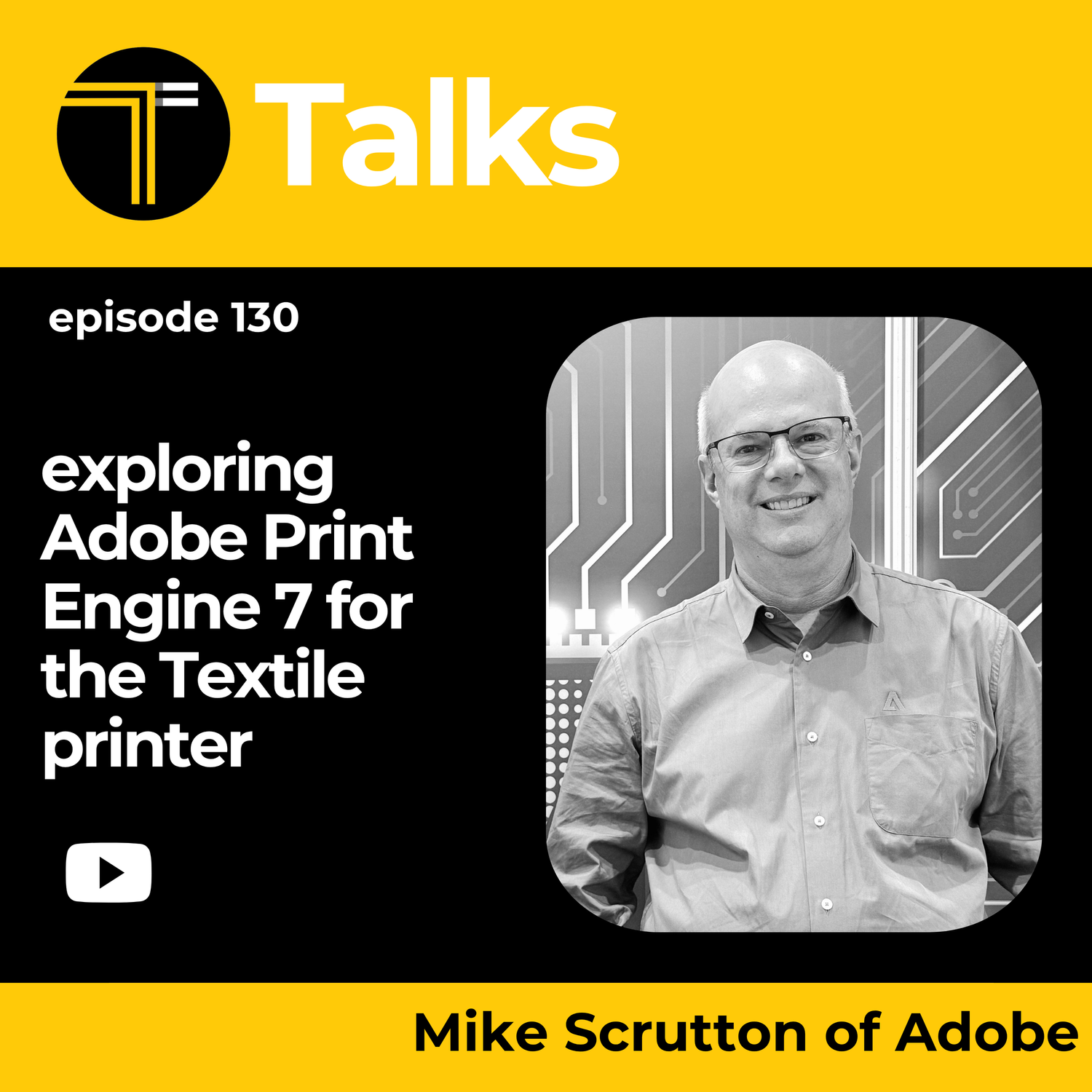 TEXINTEL TALKS - EPISODE 130 - A Deep Dive into the Adobe Print Engine 7 Update with Mike Scrutton of Adobe
