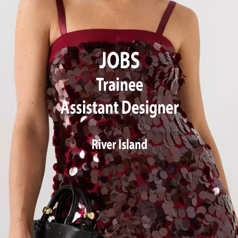 [JOBS] TRAINEE ASSISTANT DESIGNER : RIVER ISLAND