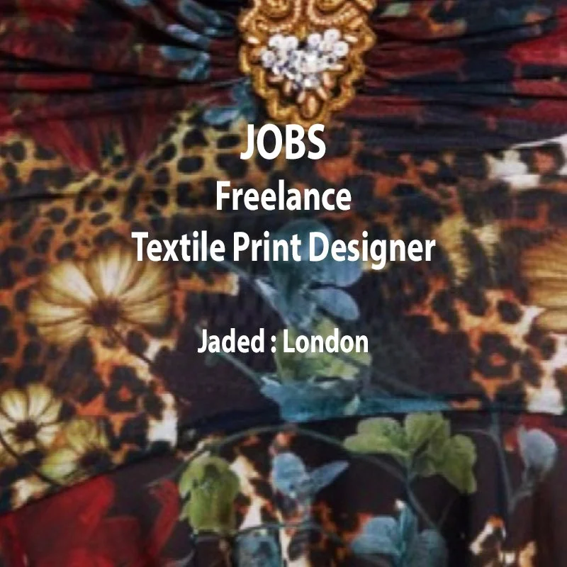 [JOBS] &nbsp;FREELANCE TEXTILE PRINT DESIGNER : JADED LONDON