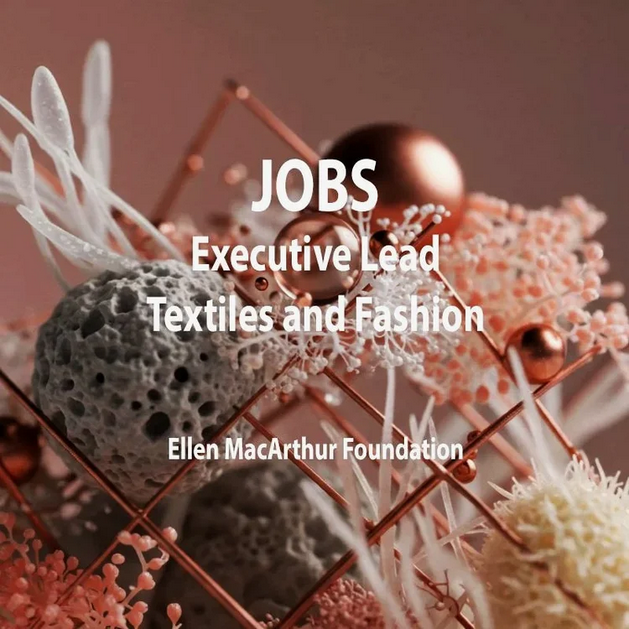 [JOBS] &nbsp;EXECUTIVE LEAD ─ FASHION AND TEXTILES&nbsp;: ELLEN MACARTHUR FOUNDATION