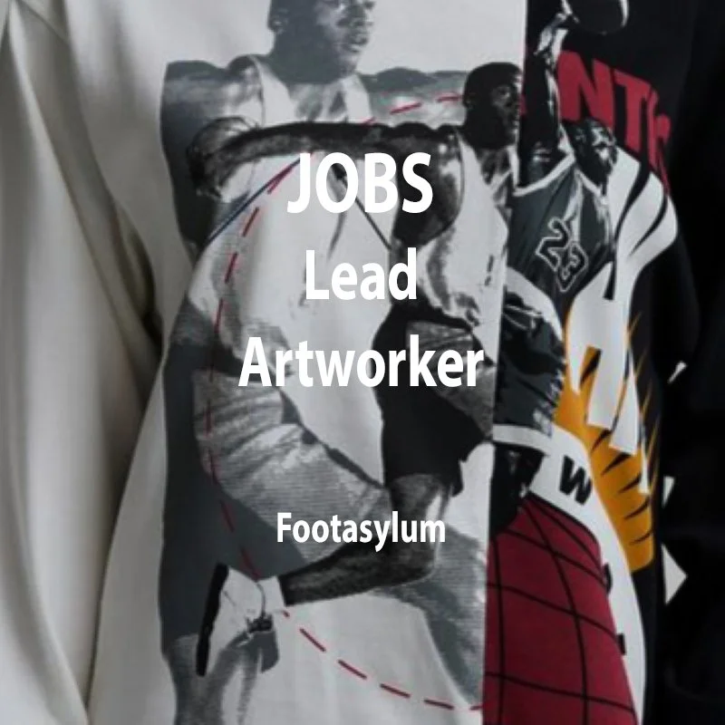 [JOBS] &nbsp;LEAD ARTWORKER : FOOTASYLUM