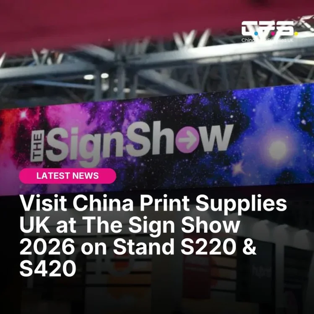 China Print Supplies UK Ltd To Feature Cutting-Edge Print Technology At The Sign Show 2026
