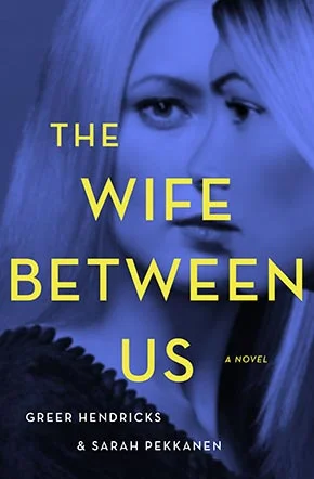 Pekkanen-and-Hendricks,-THE-WIFE-BETWEEN-US,-2018.jpg