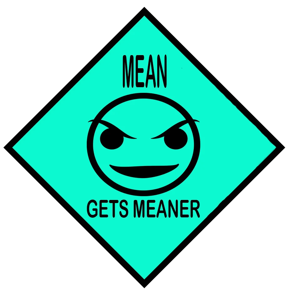 Mean, Meany, Meaner