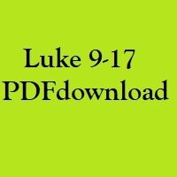 Christian Bible, Study Portion 9 (Luke 9-17)