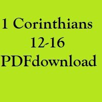 Christian Bible, Study Portion 22 (1 Corinthians 12-16)