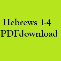 Christian Bible, Study Portion 56 (Hebrews 1-4)