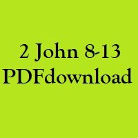 Christian Bible, Study Portion 73 (2 John vs.8-13)