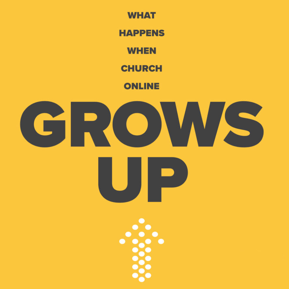 Download Full eBook: What Happens When Church Online Grows Up || The ...