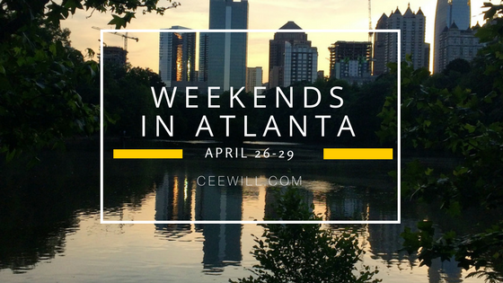 What's Going On In Atlanta: Weekend of April 26-29
