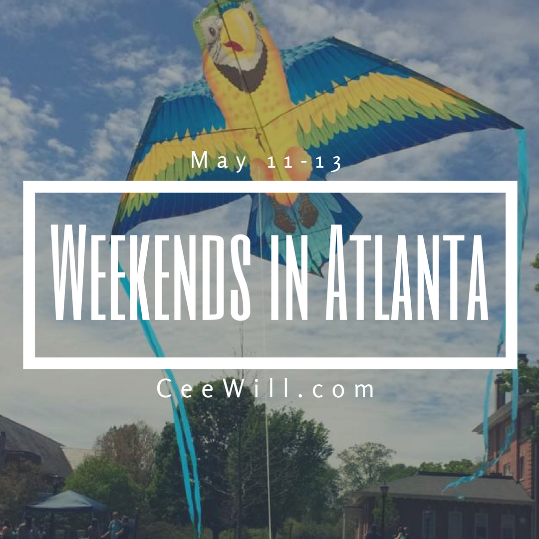 What's Going On In Atlanta: Weekend of May 11-13