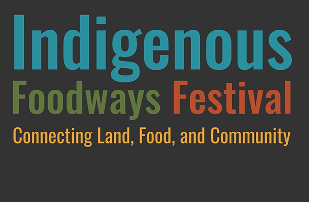 Indigenous Foodways Festival