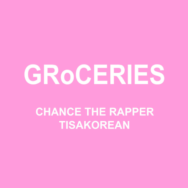 chance-the-rapper-tisakorean-groceries.png