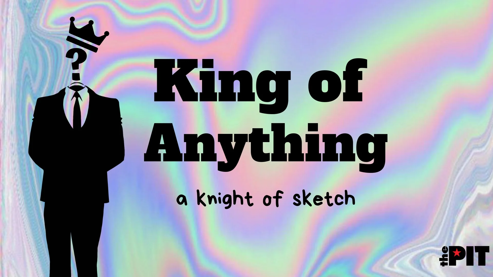 King of Anything at The PIT NYC