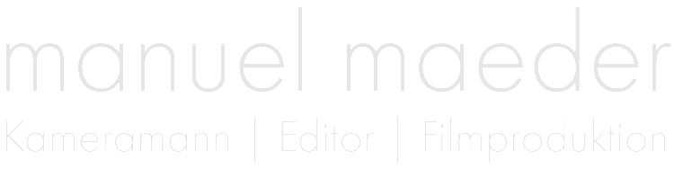 Manuel Mäder | Filmproduktion / Editor / Kameramann