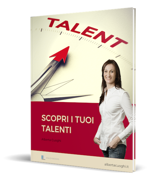 Ebook gratuito Scopri i tuoi Talenti, copertina dell'ebook di 24 pagine sui 34 talenti CliftonStrengths® – Alberta Cuoghi