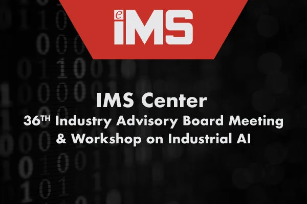 The IMS Center Hosts First Virtual Industry Advisory Board Meeting and Global Workshop on Industrial AI