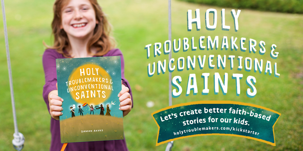 Holy Troublemakers & Unconventional Saints - Kickstarter - Twitter
