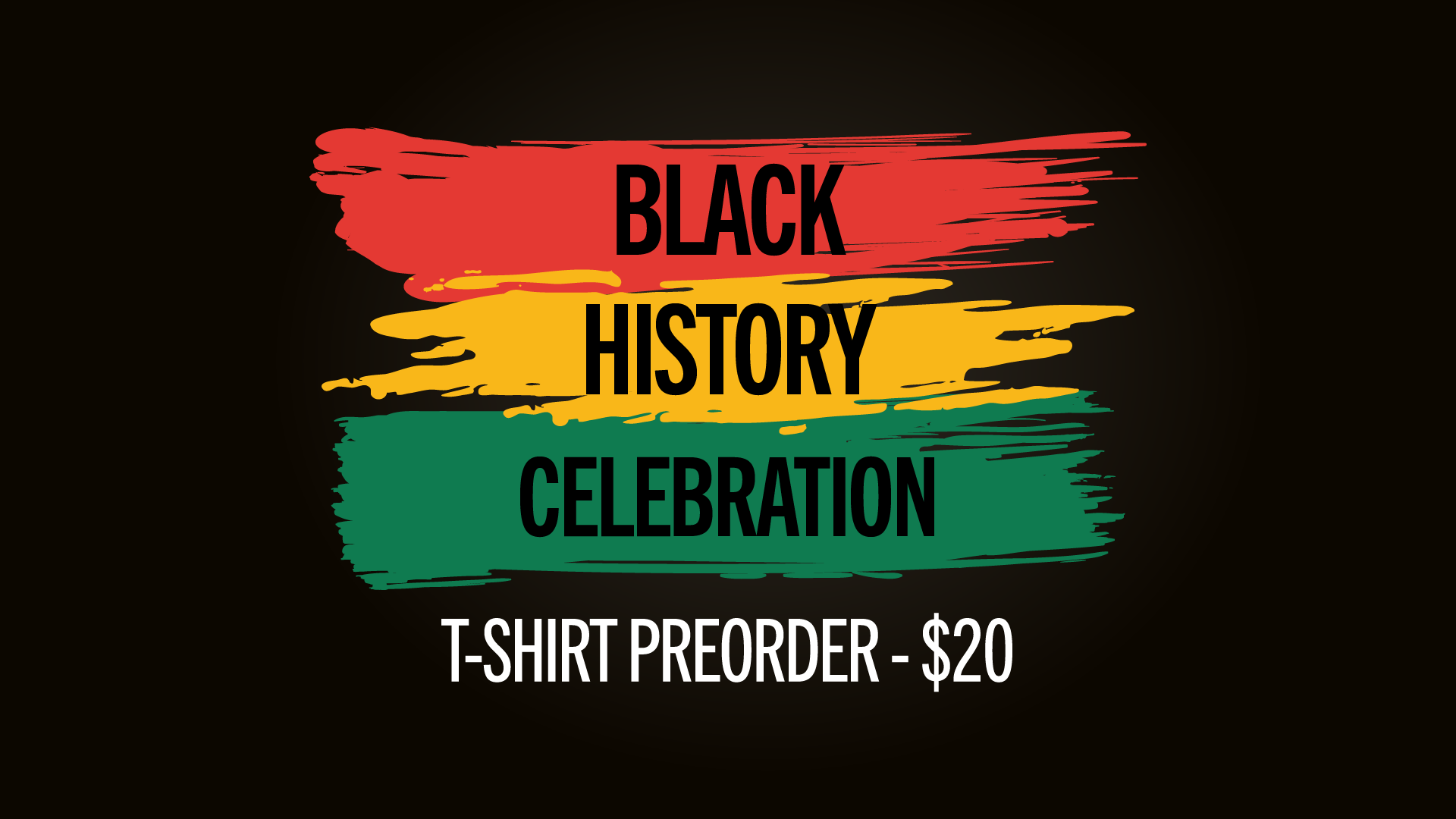 Black History Celebration: T-Shirt Preorder