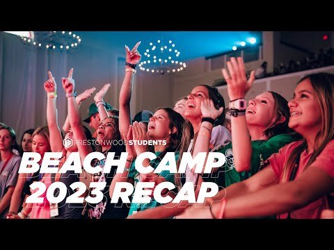 🏝 BEACH CAMP 2023 RECAP // PRESTONWOOD STUDENTS 🏝