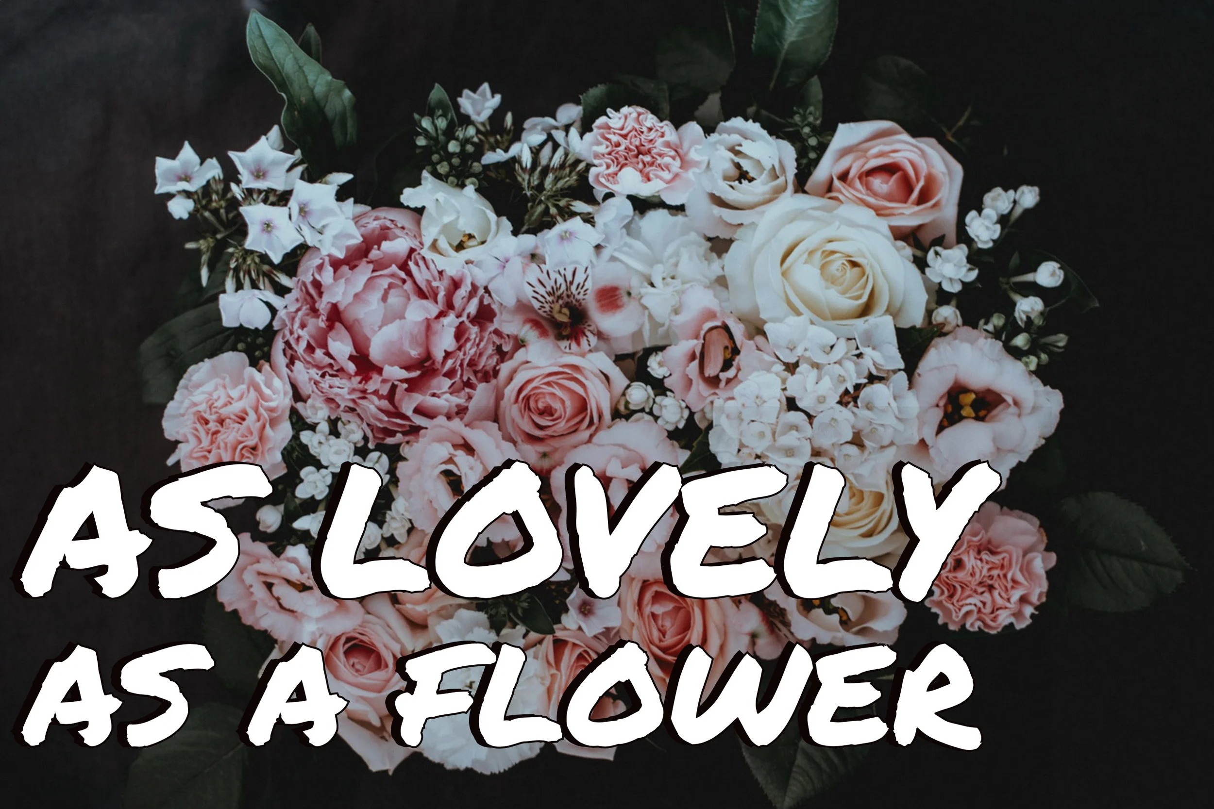 As Lovely as a Flower