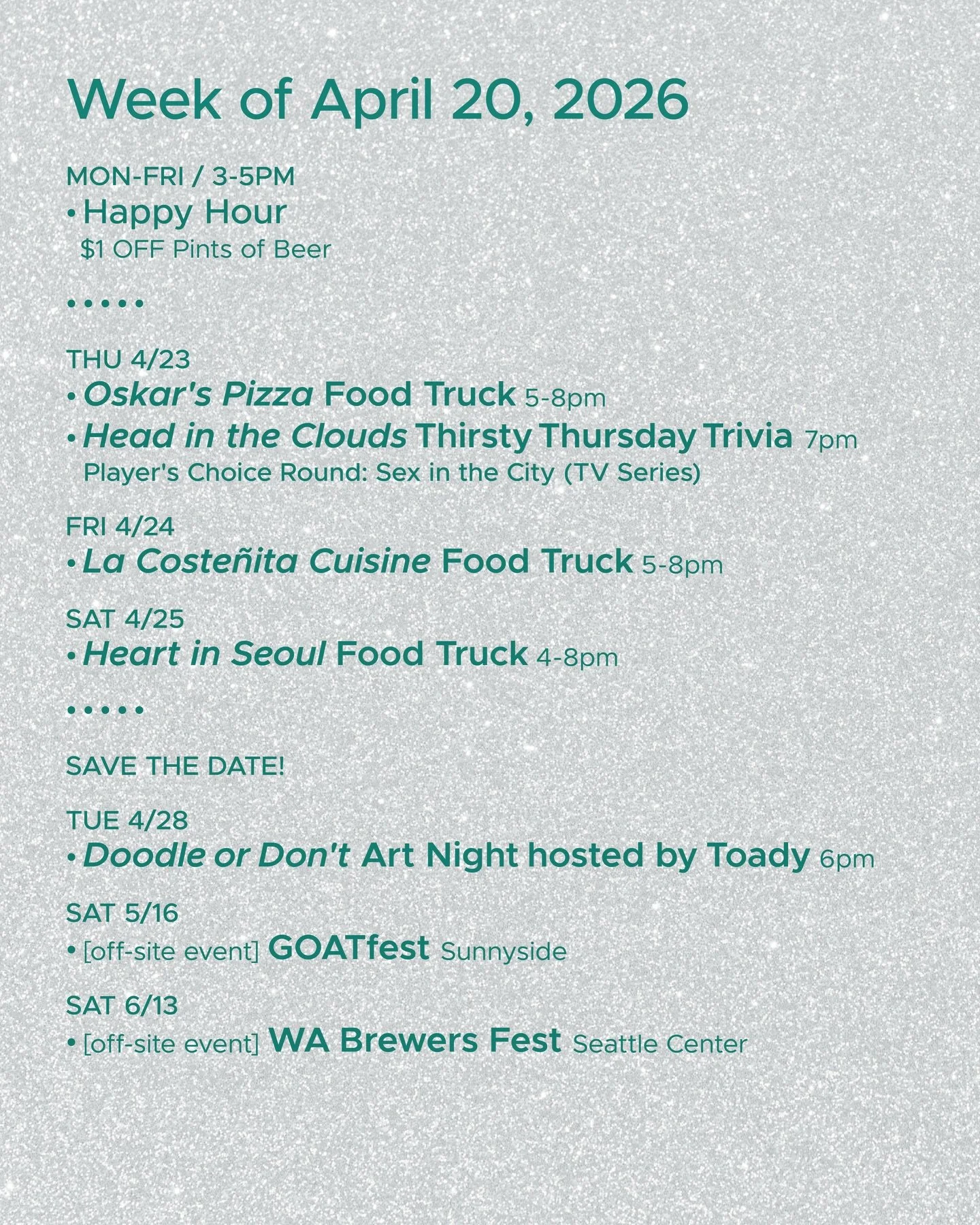 WEEK OF APRIL 20, 2026

MON-FRI 3-5pm
🍻 Happy Hour 🍻

&bull; &bull; &bull; &bull;

THU 4/23
&bull; @oskarspizzas4 Food Truck 5-8pm
&bull; @headinthecloudstrivia Thirsty Thursday Trivia 7pm

FRI 4/24
&bull; @lacostenitacuisine Food Truck 5-8pm

SAT 