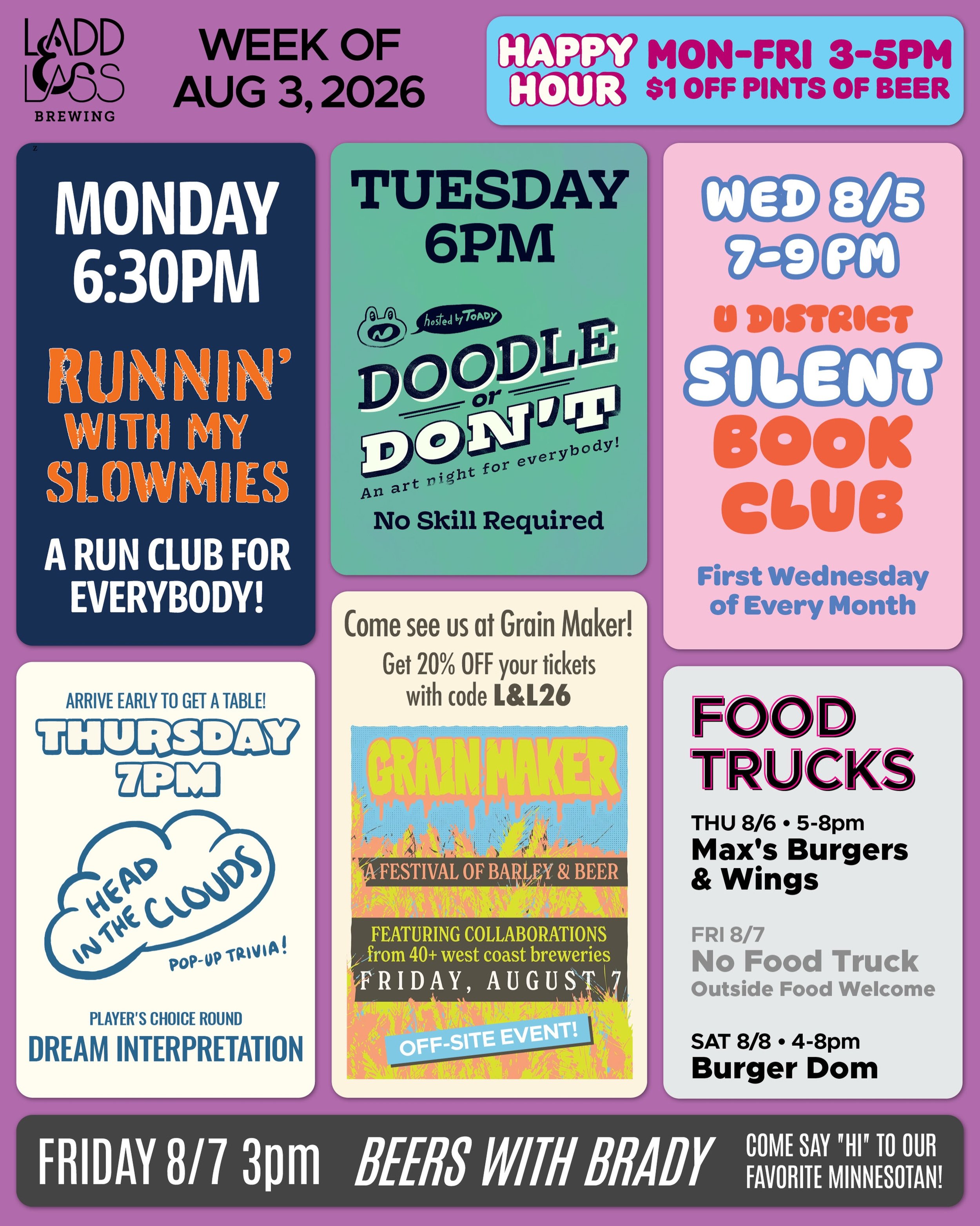 WEEK OF AUGUST 3, 2026

MON-FRI 3-5pm
🍻 Happy Hour 🍻

&bull; &bull; &bull; &bull;

MON 8/3
&bull; Runnin&rsquo; with My Slowmies Run Club 6:30pm

TUE 8/4
&bull; Doodle or Don&rsquo;t Art Night with @toadytown 6pm

WED 8/5
&bull; @udistrictsilentboo