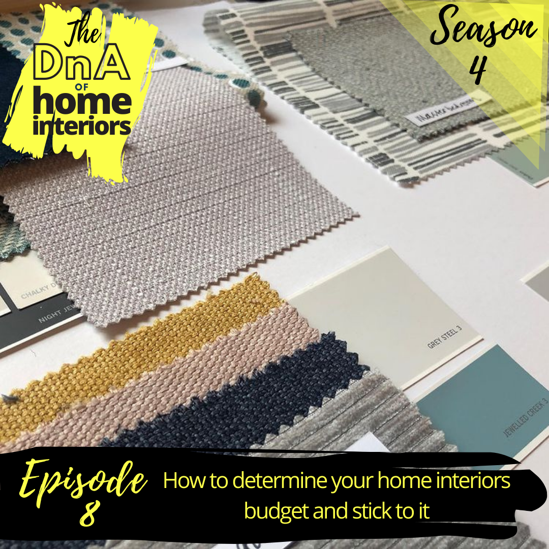 How to determine your home interiors budget and stick to it - Podcast Show Notes S4 E8