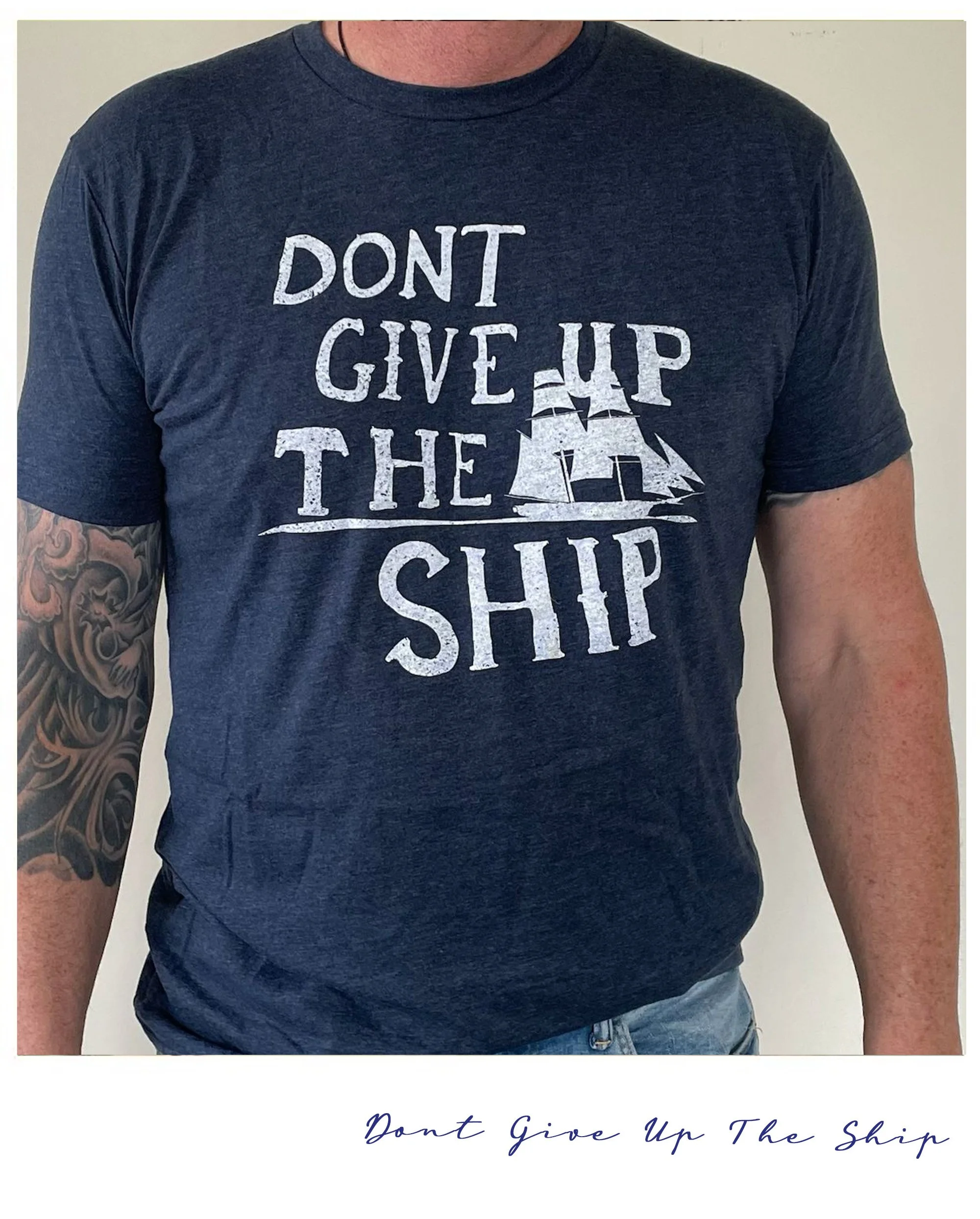 BIG ISLAND DESIGN - DONT GIVE UP THE SHIP T-SHIRT POLAROID 1 - 11-17-2025.jpg