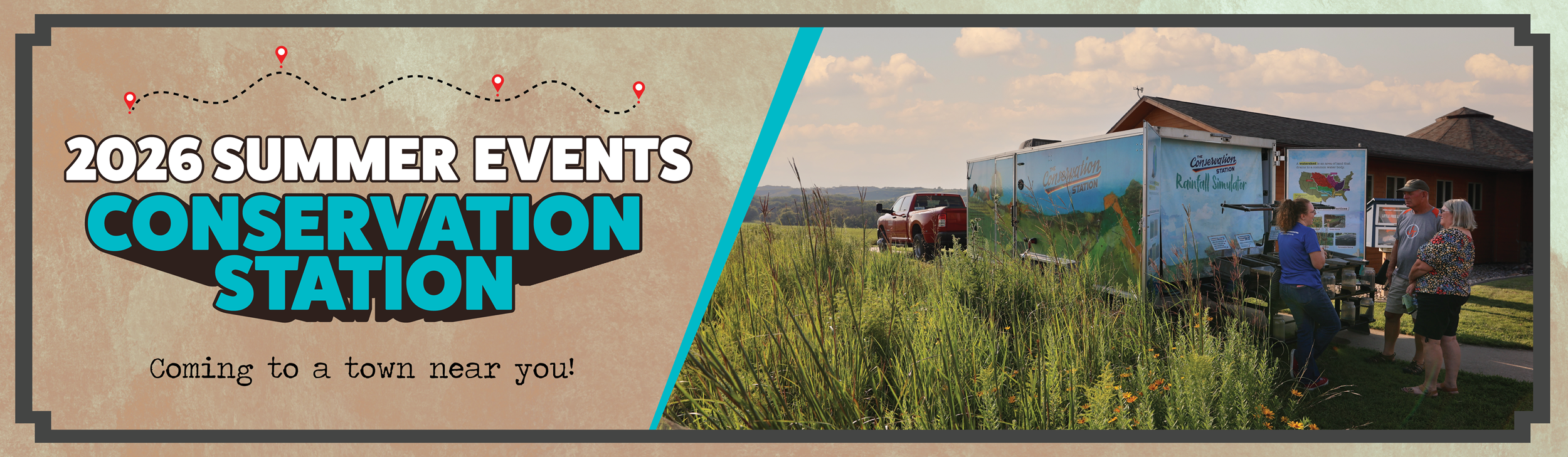  2026 Summer Events Conservation Station Coming to a town near you! (Image of red truck and Conservation Station trailer parked at a prairie, with a group of three people engaged in conversation at the back of the trailer) 