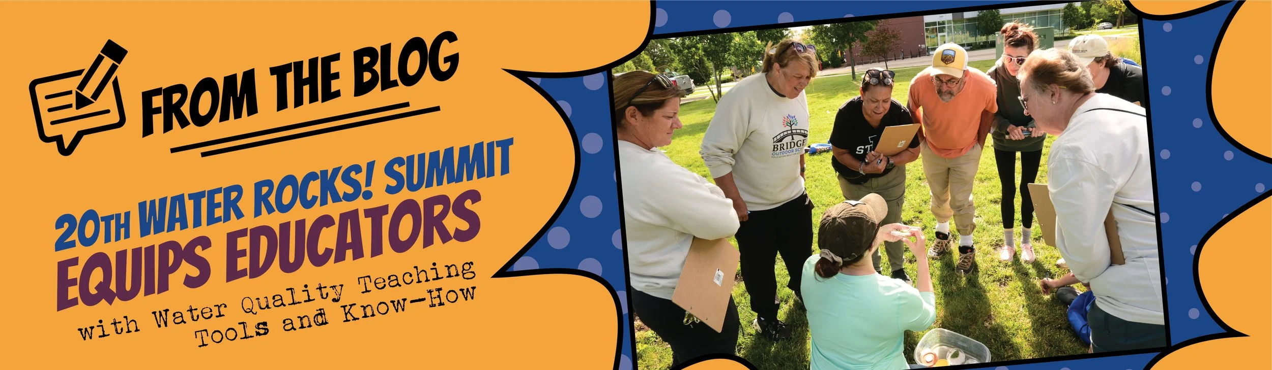  From the Blog: 20th Water Rocks! Summit Equips Educators with Water Quality Teaching Tools and Know-How, with image of group of people gathered together outside looking at different life stages of monarch butterflies. 