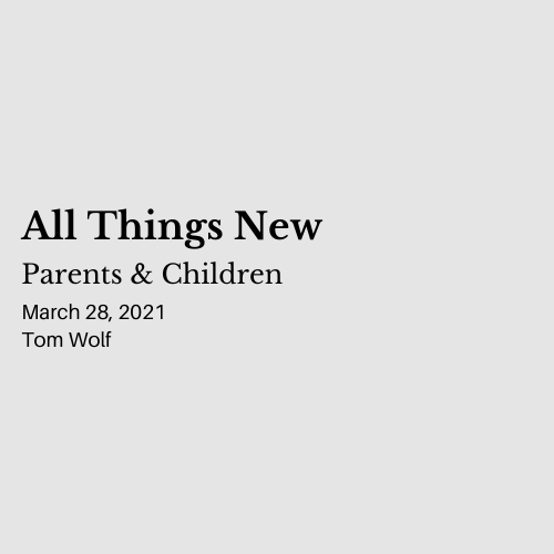 All Things New: Parents &amp; Children