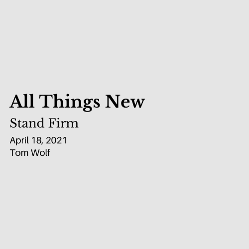 All Things New: Stand Firm (6:10-20)