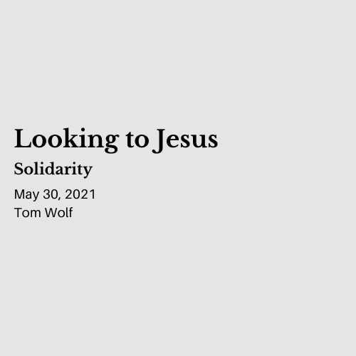 Looking to Jesus: Solidarity